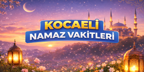 Kocaeli Namaz Vakitleri