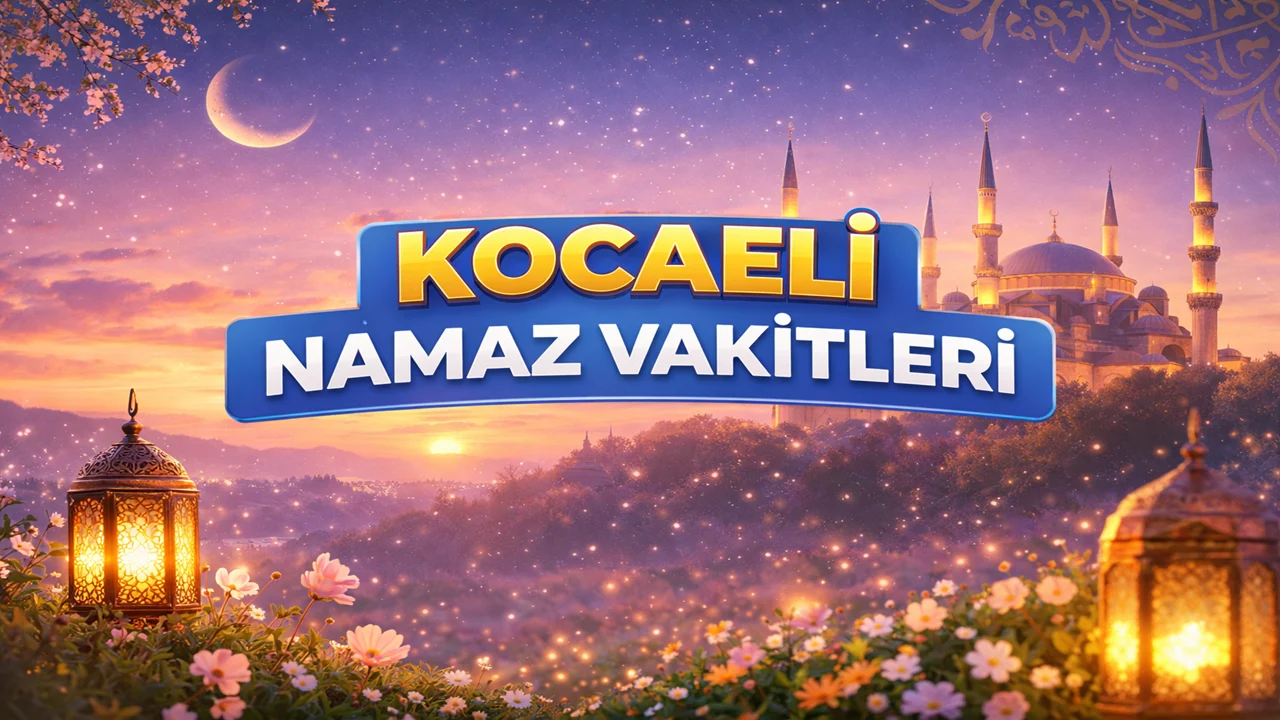 Kocaeli Namaz Vakitleri